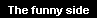 The funny side